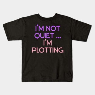 I'm Not Quiet...I'm Plotting ))(( Anti Social Introvert Design Kids T-Shirt